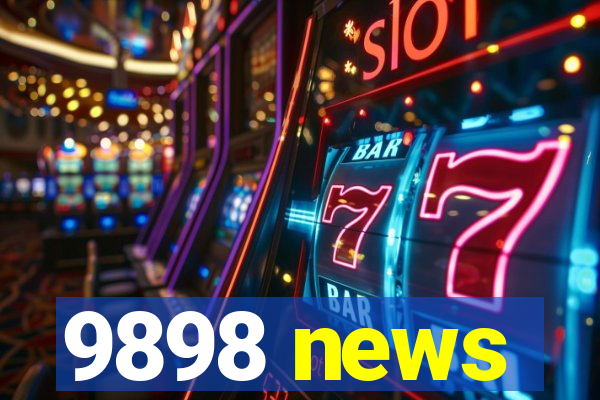 9898 news